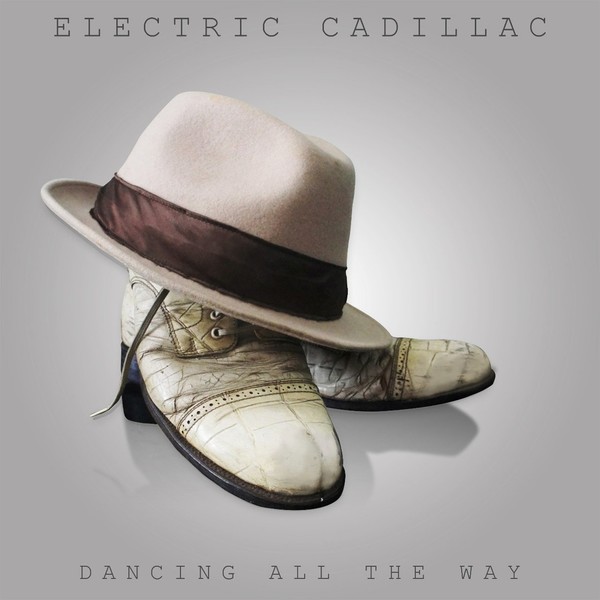Electric Cadillac - Dancing All the Way (2019)